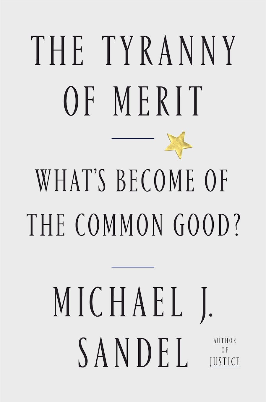 Tyranny of Merit : What's Become of the Common Good?