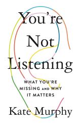 You're Not Listening: What You're Missing and Why It Matters